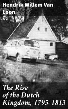 the rise of the dutch kingdom, 1795-1813 (ebook)-4057664578471