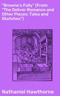 "browne's folly" (from: "the doliver romance and other pieces: tales and sketches") (ebook)-4064066090371