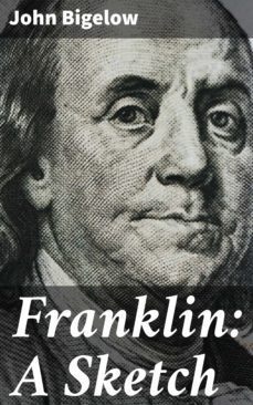 franklin: a sketch (ebook)-john bigelow-4064066098971