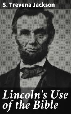 lincoln's use of the bible (ebook)-s. trevena jackson-4064066099671