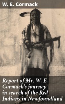 report of mr. w. e. cormack's journey in search of the red indians in newfoundland (ebook)-w. e. cormack-4064066107871