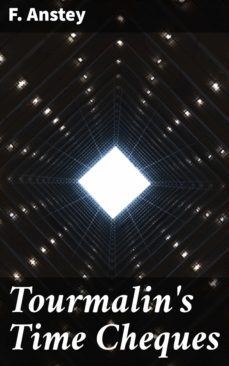 tourmalin's time cheques (ebook)-f. anstey-4064066249571