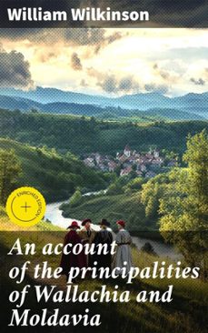 an account of the principalities of wallachia and moldavia (ebook)-william wilkinson-4064066434571