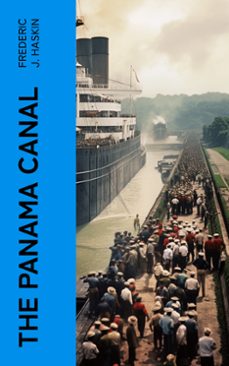 the panama canal (ebook)-frederic j. haskin-4066339562271