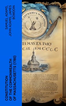 constitution of the commonwealth of massachusetts (1780) (ebook)-samuel adams-john adams-james bowdoin-4066339567771