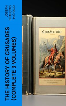 the history of crusades (complete 3 volumes) (ebook)-joseph françois michaud-4066339573871