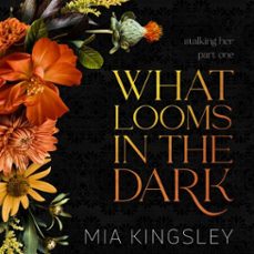 what looms in the dark (audiolibro)-mia kingsley-4069828117471