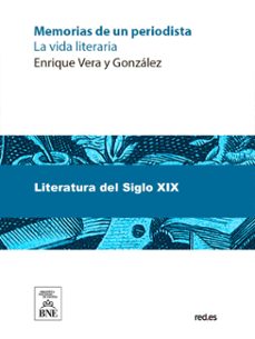 memorias de un periodista (la vida literaria) (ebook)-enrique vera y gonzález-4099995484571