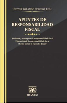 apuntes de responsabilidad fiscal (ebook)-héctor rolando noriega leal-4099995589771