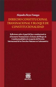 derecho constitucional transnacional y bloque de constitucionalidad (ebook)-alejandra reyes vanegas-4099995591071
