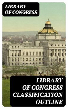 library of congress classification outline (ebook)-8596547088271