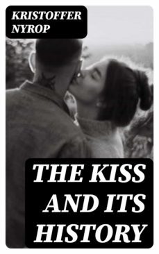 the kiss and its history (ebook)-kristoffer nyrop-8596547373971