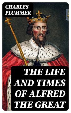 the life and times of alfred the great (ebook)-charles plummer-8596547375371