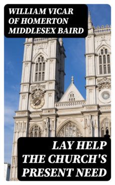 lay help the church's present need (ebook)-william, vicar of homerton, middlesex baird-8596547377771