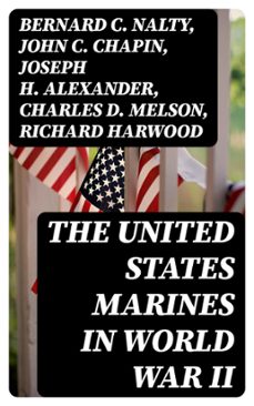 the united states marines in world war ii (ebook)-bernard c. nalty-john c. chapin-joseph h. alexander-8596547389071