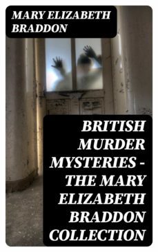 british murder mysteries - the mary elizabeth braddon collection (ebook)-mary elizabeth braddon-8596547403371