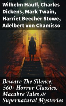 beware the silence: 560+ horror classics, macabre tales &amp; supernatural mysteries (ebook)-wilhelm hauff-charles dickens-mark twain-8596547671671