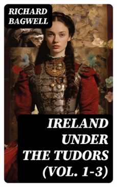 ireland under the tudors (vol. 1-3) (ebook)-richard bagwell-8596547722571