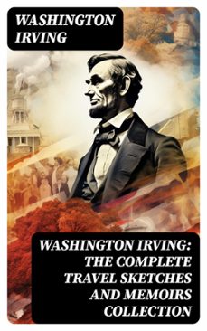 washington irving: the complete travel sketches and memoirs collection (ebook)-washington irving-8596547756071