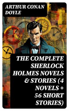 the complete sherlock holmes novels &amp; stories (4 novels + 56 short stories) (ebook)-arthur conan doyle-8596547768371