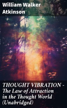 thought vibration - the law of attraction in the thought world (unabridged) (ebook)-william walker atkinson-8596547805571