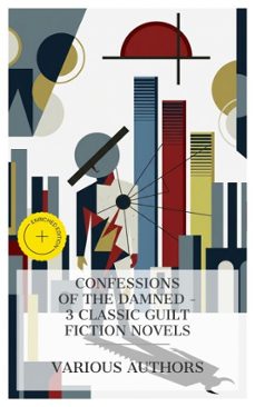 confessions of the damned - 3 classic guilt fiction novels (ebook)-fyodor dostoyevsky-maksim gorky-leonid andreyev-8596547875871