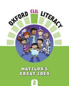 oxford clil literacy matilda s great idea 2º educacion primaria-9780190518271