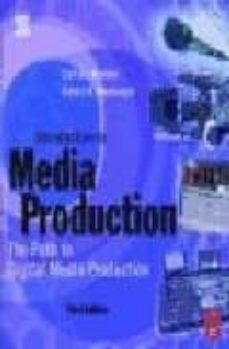 introduction to media production: the path to digital media produ ction (3rd ed.)-9780240806471