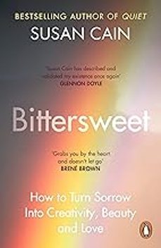 bittersweet: how to turn sorrow into creativity, beauty and love-susan cain-9780241300671