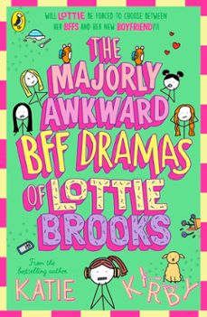 the majorly awkward bff dramas of lottie brooks (ebook)-katie kirby-9780241647271