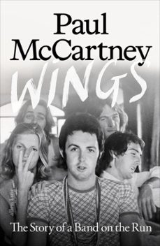 wings: the story of a band on the run-paul mccartney-9780241758571