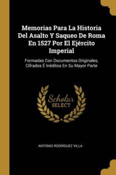 memorias para la historia del asalto y saqueo de roma en 1527 por el ejrcito imperial-9780270366471