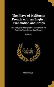 the plays of molire in french with an english translation and notes-9780270808971