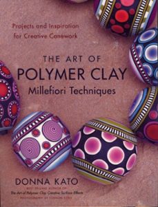 the art of polymer clay millefiori techniques (ebook)-donna kato-9780307586971