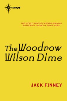 the woodrow wilson dime (ebook)-jack finney-9780575093171