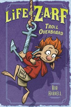 life of zarf: troll overboard (ebook)-rob harrell-9780698145771