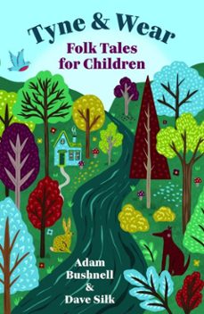 tyne and wear folk tales for children (ebook)-adam bushnell-dave silk-9780750990271