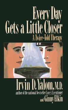 every day gets a little closer (ebook)-irvin d. yalom-ginny elkin-9780786723171