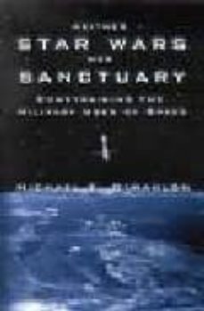 neither star wars nor sanctuary: constraining the military uses o f space-michael e. o hanlon-9780815764571