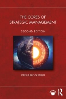 the cores of strategic management-katsuhiko shimizu-9781032805771