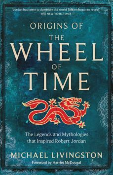 origins of the wheel of time-michael livingston-9781035004171