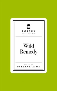 poetry prescription: wild remedy-deborah alma-9781035061471