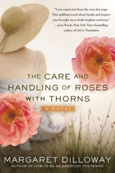 the care and handling of roses with thorns (ebook)-margaret dilloway-9781101588871