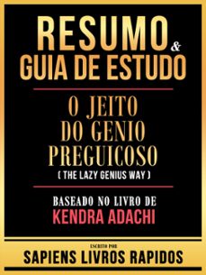 resumo &amp; guia de estudo - o jeito do genio preguicoso (the lazy genius way) - baseado no livro de kendra adachi (ebook)-sapiens livros rapidos-sapiens livros rapidos-9781304187871