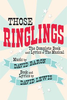 those ringlings: the complete book and lyrics of the musical (ebook)-david lewis-david baron-9781393395171