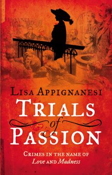 trials of passion (ebook)-lisa appignanesi-9781405515771