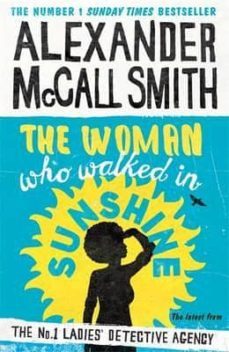 the woman who walked in sunshine (the no. 1 ladies  detective agency 16)-9781408706671