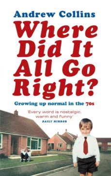 where did it all go right? (ebook)-andrew collins-9781409020271