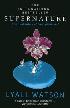 supernature (ebook)-lyall watson-9781444778571