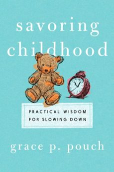 savoring childhood (ebook)-grace p. pouch-9781514011171